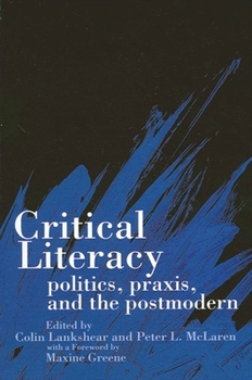 Paperback Critical Literacy: Politics, Praxis, and the Postmodern Book