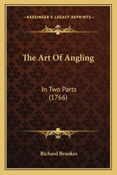 Paperback The Art Of Angling: In Two Parts (1766) Book