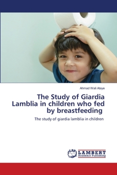 Paperback The Study of Giardia Lamblia in children who fed by breastfeeding Book