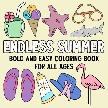 Endless Summer: Bold and Easy Coloring Book for All Ages