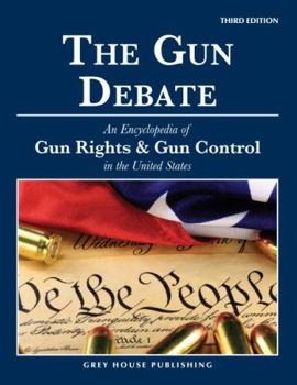 Hardcover The Gun Debate: An Encyclopedia of Gun Rights & Gun Control in the Us: Print Purchase Includes Free Online Access Book