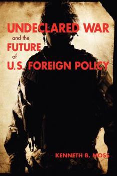 Paperback Undeclared War and the Future of U.S. Foreign Policy Book