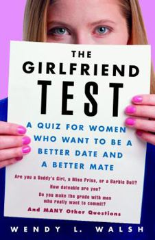 Paperback The Girlfriend Test: A Quiz for Women Who Want to Be a Better Date and a Better Mate Book