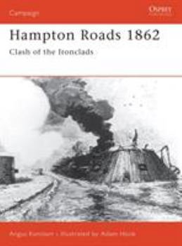 Hampton Roads 1862: Clash of the Ironclads - Book #103 of the Osprey Campaign