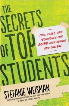 Paperback The Secrets of Top Students: Tips, Tools, and Techniques for Acing High School and College Book