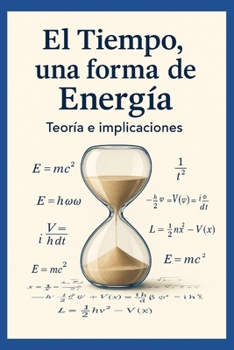 Paperback El Tiempo, una forma de Energía: Teoría e implicaciones [Spanish] Book