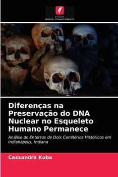 Paperback Diferenças na Preservação do DNA Nuclear no Esqueleto Humano Permanece [Portuguese] Book