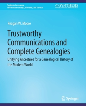 Trustworthy Communications and Complete Genealogies: Unifying Ancestries for a Genealogical History of the Modern World