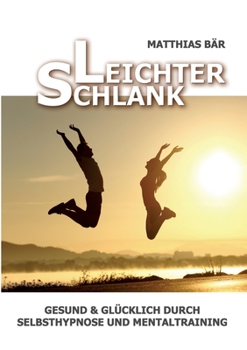 Paperback Leichter Schlank: Gesund & glücklich durch Selbsthypnose und Mentaltraining [German] Book