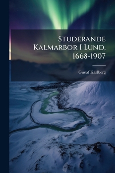 Paperback Studerande Kalmarbor I Lund, 1668-1907: Biografiska O. Genealogiska Anteckningar [Swedish] Book