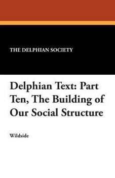 Delphian Text: Part Ten, The Building of Our Social Structure