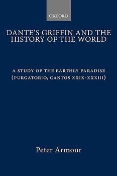 Hardcover Dante's Griffin and the History of the World: A Study of the Earthly Paradise (Purgatorio, Cantos XXIX-XXXIII) Book