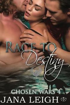 Race To Destiny - Book #4 of the Chosen Wars
