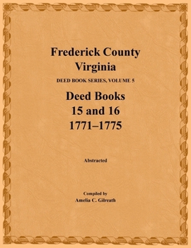 Paperback Frederick County, Virginia, Deed Book Series, Volume 5, Deed Books 15 and 16: 1771-1775 Book