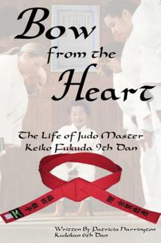 Paperback Bow From the Heart The Life of Judo Master Keiko Fukuda 9th Dan Book