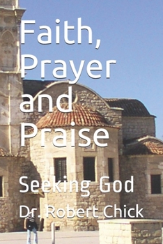 Paperback Faith, Prayer and Praise: Seeking God Book