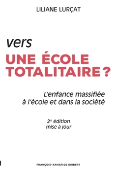Paperback Vers une école totalitaire ?: L'enfance massifiée à l'école de la société [French] Book