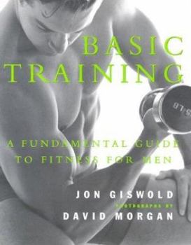 Paperback Basic Training: A Fundamental Guide to Fitness for Men Book