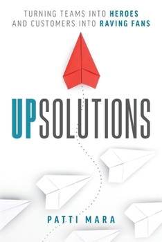Paperback UpSolutions: Turning Teams into Heroes and Customers into Raving Fans Book