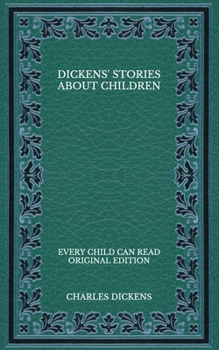 Paperback Dickens' Stories About Children: Every Child Can Read - Original Edition Book