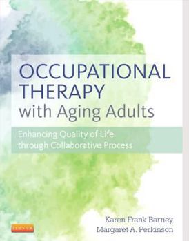Hardcover Occupational Therapy with Aging Adults: Promoting Quality of Life Through Collaborative Practice Book