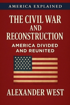 Paperback The Civil War and Reconstruction: America Divided and Reunited Book