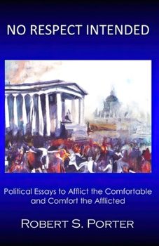 Paperback No Respect Intended: Political Essays to Afflict the Comfortable and Comfort the Afflicted Book