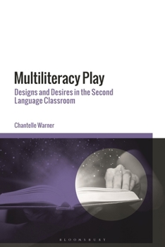 Paperback Multiliteracy Play: Designs and Desires in the Second Language Classroom Book