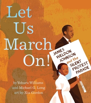 Hardcover Let Us March On!: James Weldon Johnson and the Silent Protest Parade Book