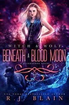 Beneath a Blood Moon - Book #6 of the Witch & Wolf World