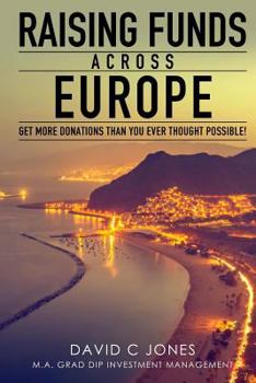 Paperback Raising Funds Across Europe: Get More Donations Than you Ever Thought Possible Book