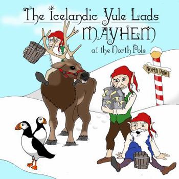 The Icelandic Yule Lads: Mayhem at the North Pole