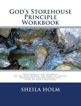 Paperback God's Storehouse Principle Workbook: Globally The Church, The Body of Christ, Restoring The Flow of God's Blessings Book