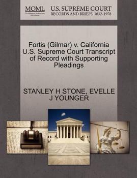 Paperback Fortis (Gilmar) V. California U.S. Supreme Court Transcript of Record with Supporting Pleadings Book