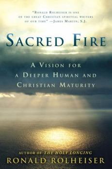 Hardcover Sacred Fire: A Vision for a Deeper Human and Christian Maturity Book