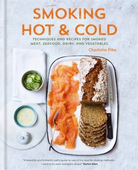 Hardcover Smoking Hot & Cold: Techniques and Recipes for Smoked Meat, Seafood, Dairy, and Vegetables Book