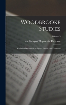 Hardcover Woodbrooke Studies; Christian Documents in Syriac, Arabic, and Garshuni; Volume 3 Book