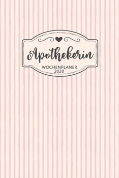 Apothekerin Wochenplaner 2020: Geschenk Wochenplaner,Terminkalender 2020 für Ausbildung,Beruf,Kita,Kindergarten, Kindergärtnerin. Geschenkidee zu ... und Planer (German Edition)
