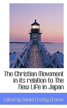 Hardcover The Christian Movement in Its Relation to the New Life in Japan Book