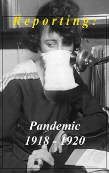 Hardcover Reporting: Pandemic 1918-1920 Book