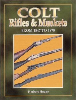 Hardcover Colt Rifles and Muskets from 1847-1870 Book