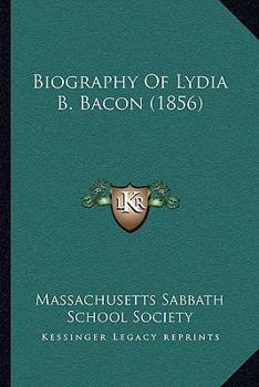 Paperback Biography Of Lydia B. Bacon (1856) Book