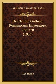 Paperback De Claudio Gothico, Romanorum Imperatore, 268-270 (1903) [Latin] Book