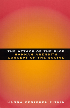 Paperback The Attack of the Blob: Hannah Arendt's Concept of the Social Book