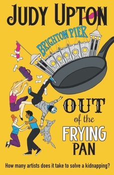 Paperback Out Of The Frying Pan: How many artists does it take to solve a kidnapping? Book