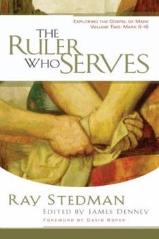 Paperback The Ruler Who Serves: Exploring the Gospel of Mark Volume Two: Mark 8-16 Book