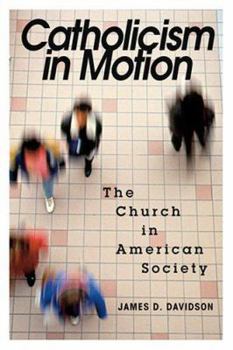 Paperback Catholicism in Motion: The Church in American Society Book