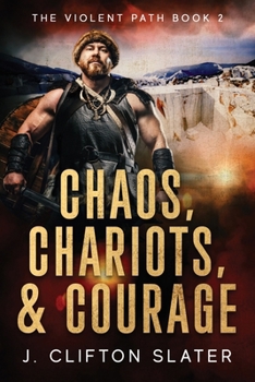 Chaos, Chariots, and Courage (The Violent Path)
