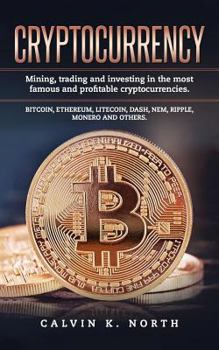 Paperback Cryptocurrency: Mining, trading and investing in the most famous and profitable cryptocurrencies. Book