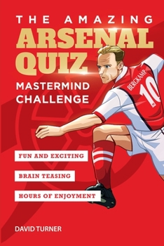 Paperback The Amazing Arsenal Quiz: Mastermind Challenge Book